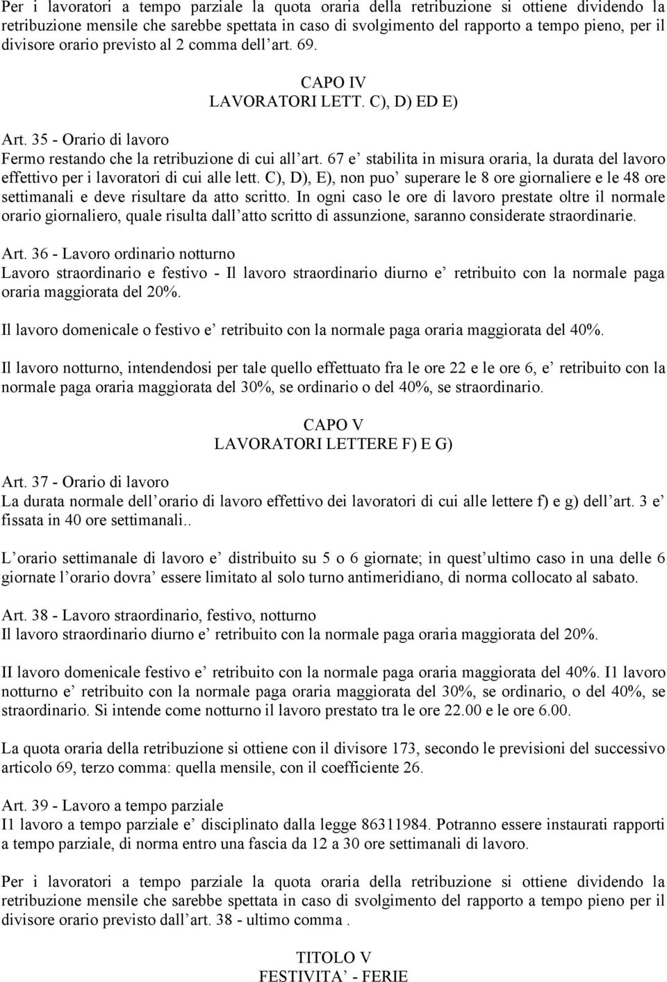 67 e stabilita in misura oraria, la durata del lavoro effettivo per i lavoratori di cui alle lett.