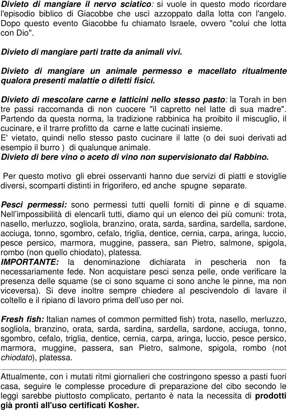 Divieto di mangiare un animale permesso e macellato ritualmente qualora presenti malattie o difetti fisici.