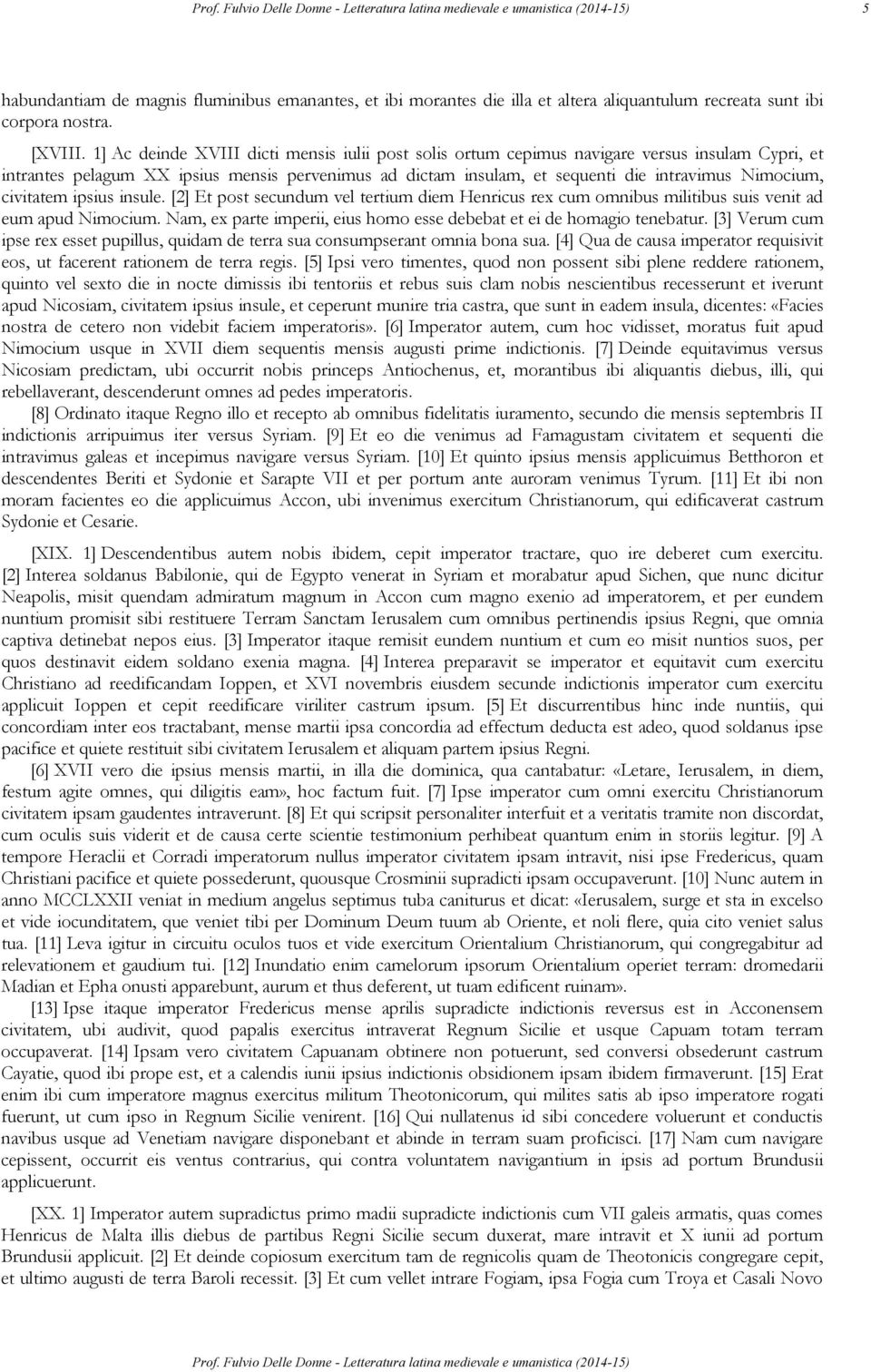 civitatem ipsius insule. [2] Et post secundum vel tertium diem Henricus rex cum omnibus militibus suis venit ad eum apud Nimocium.