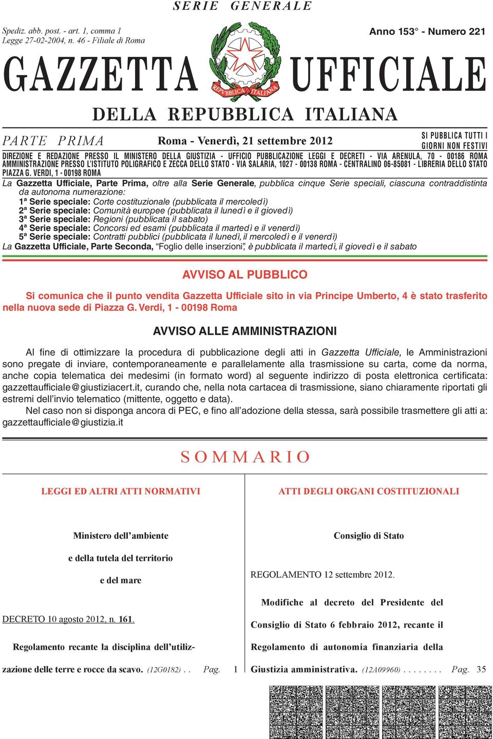 DIREZIONE E REDAZIONE PRESSO IL MINISTERO DELLA GIUSTIZIA - UFFICIO PUBBLICAZIONE LEGGI E DECRETI - VIA ARENULA, 70-00186 ROMA AMMINISTRAZIONE DIREZIONE REDAZIONE PRESSO PRESSO L ISTITUTO IL