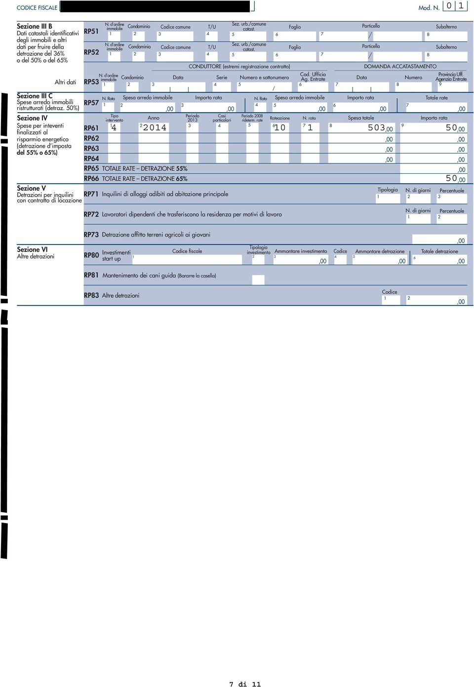 0%) Sezione IV Spese per inteventi finalizzati al risparmio energetico (detrazione d imposta del % o %) Sezione V Detrazioni per inquilini con contratto di locazione RP RP RP RP RP RP N.