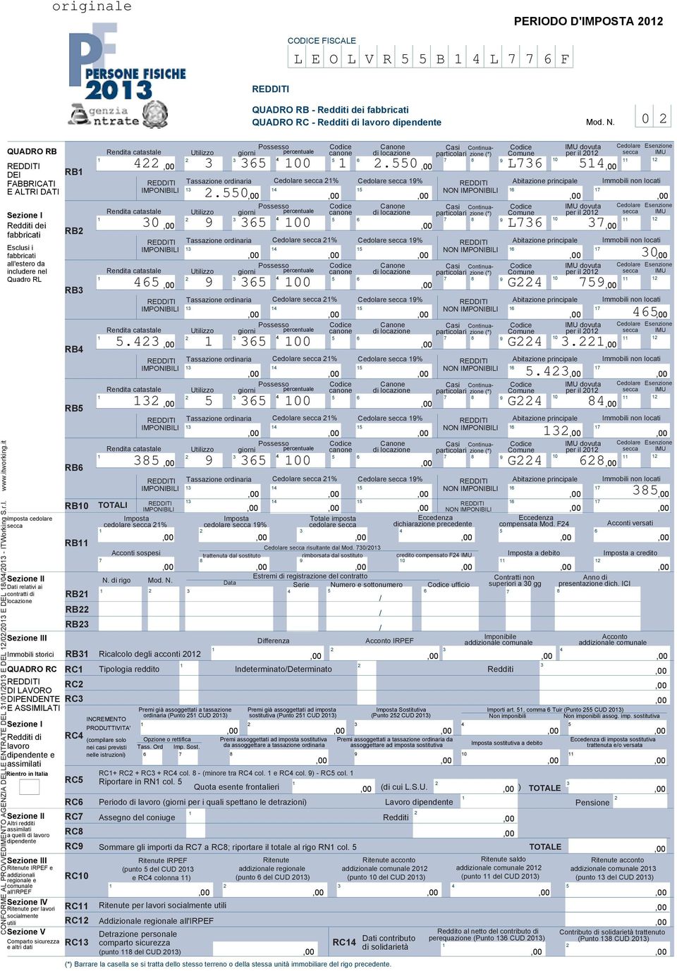 550 L6 54 DEI RB Tassazione ordinaria Cedolare secca % Cedolare secca % Abitazione principale Immobili non locati FABBRICATI IMPONIBILI 4 5 NON IMPONIBILI 6 E ALTRI DATI.