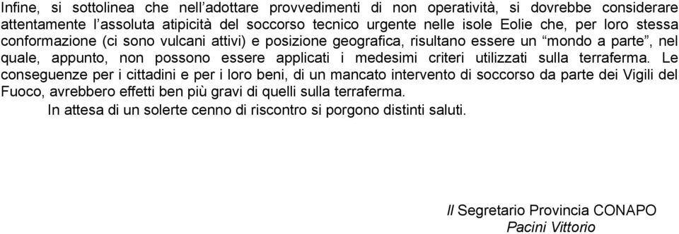 applicati i medesimi criteri utilizzati sulla terraferma.