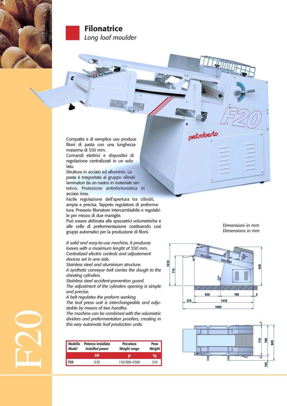 Facile regolazione dell apertura tra cilindri, ampia e precisa. Tappeto regolatore di preformatura. Pressoio filonatore intercambiabile e regolabile per mezzo di due maniglie.