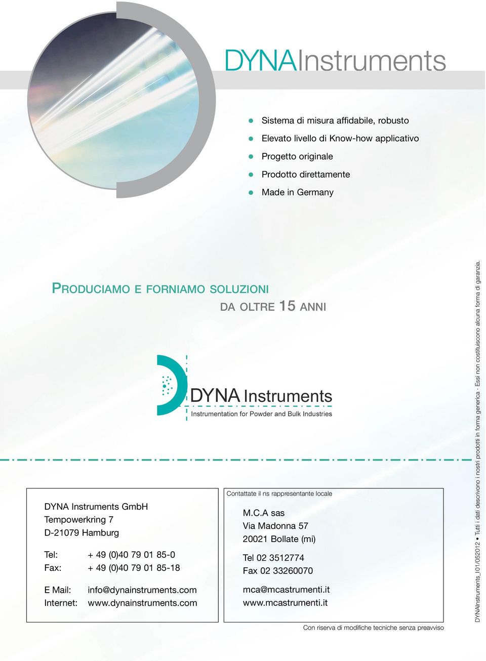 ntattate il ns rappresentante locale DYNA Instruments GmbH M.C.