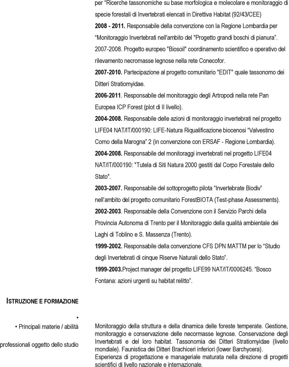 Progetto europeo "Biosoil" coordinamento scientifico e operativo del rilevamento necromasse legnose nella rete Conecofor. 2007-2010.