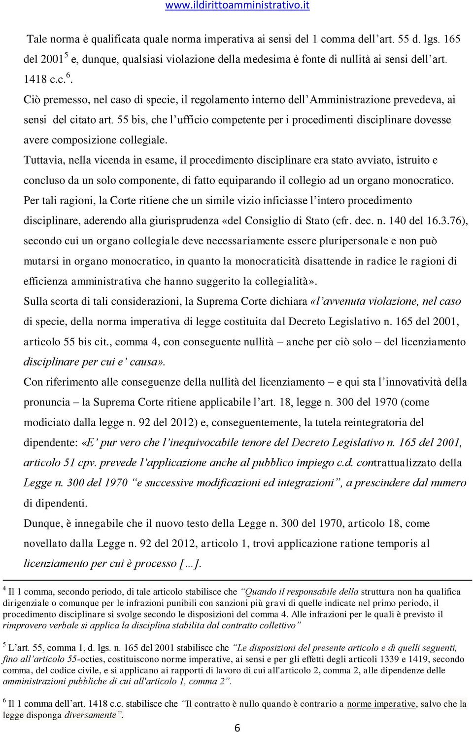 55 bis, che l ufficio competente per i procedimenti disciplinare dovesse avere composizione collegiale.