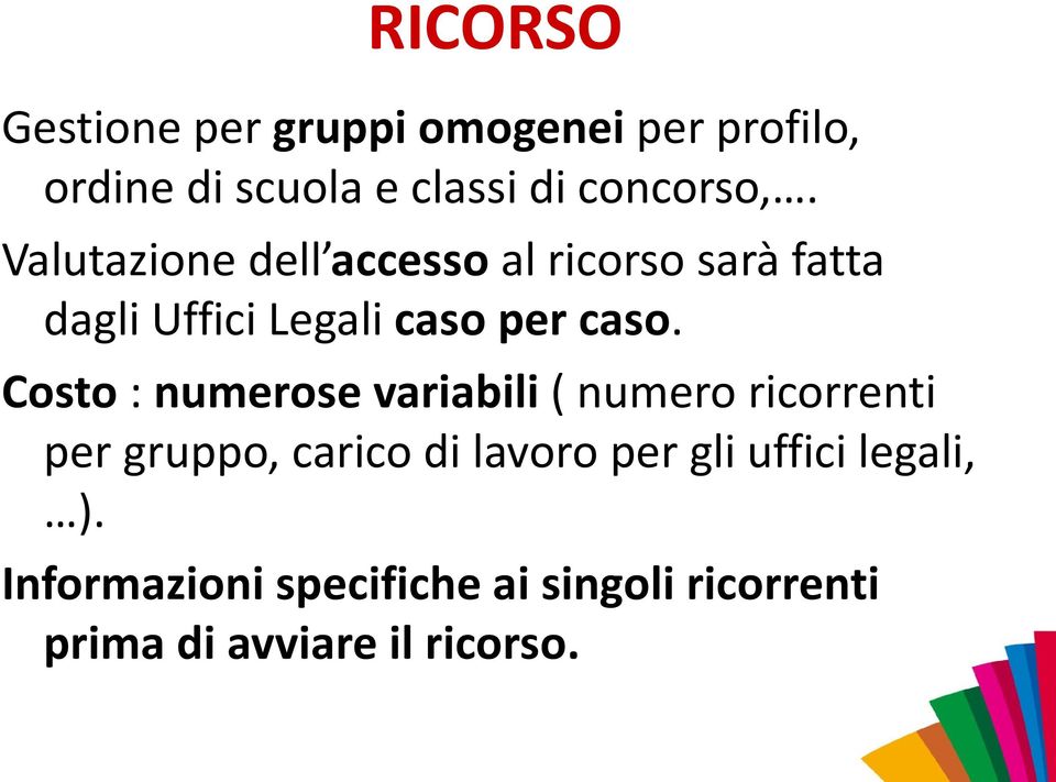 Valutazione dell accesso al ricorso sarà fatta dagli Uffici Legali caso per caso.