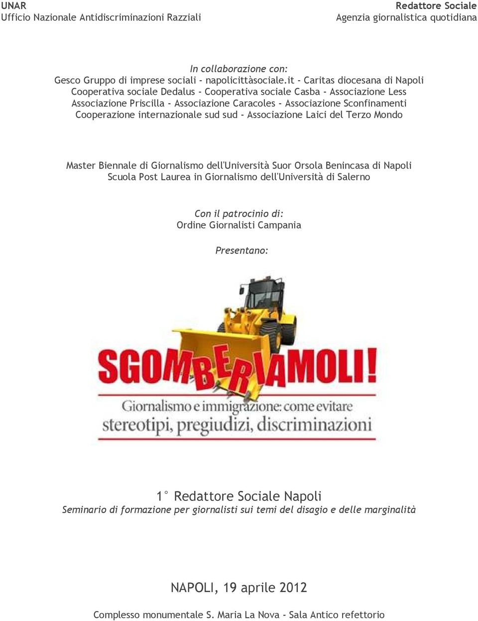 internazionale sud sud - Associazione Laici del Terzo Mondo Master Biennale di Giornalismo dell'università Suor Orsola Benincasa di Napoli Scuola Post Laurea in Giornalismo dell'università di Salerno