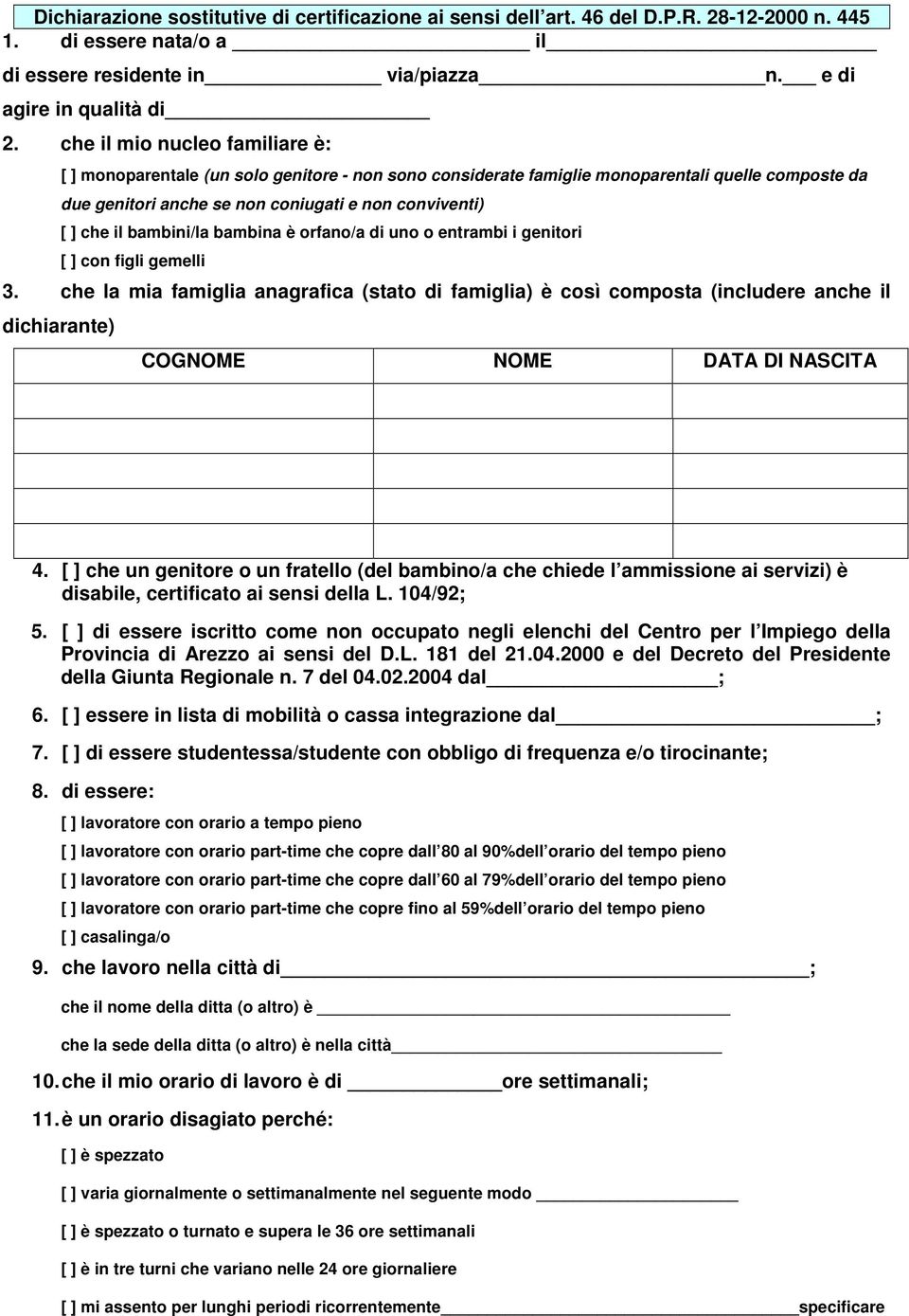 bambini/la bambina è orfano/a di uno o entrambi i genitori [ ] con figli gemelli 3.