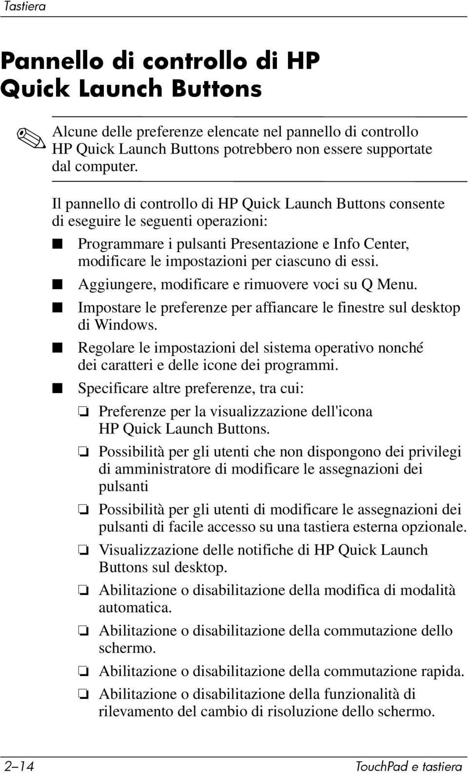 Aggiungere, modificare e rimuovere voci su Q Menu. Impostare le preferenze per affiancare le finestre sul desktop di Windows.