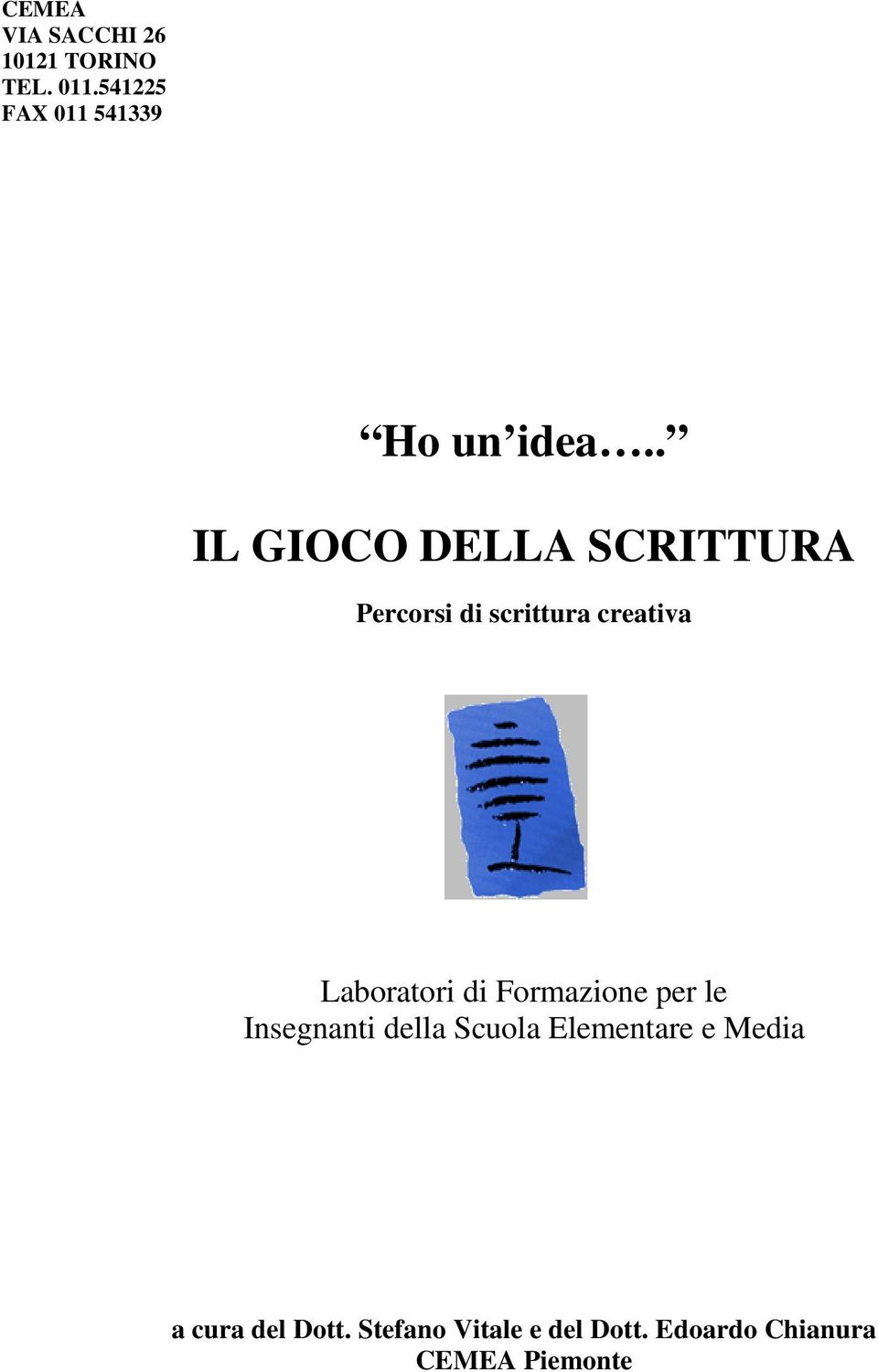 . IL GIOCO DELLA SCRITTURA Percorsi di scrittura creativa Laboratori