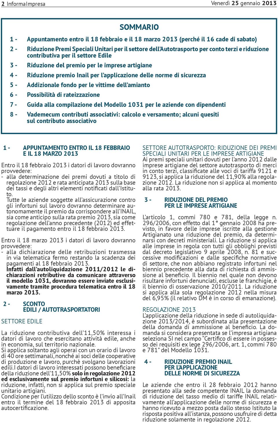 - Addizionale fondo per le vittime dell amianto 6 - Possibilità di rateizzazione 7 - Guida alla compilazione del Modello 1031 per le aziende con dipendenti 8 - Vademecum contributi associativi: