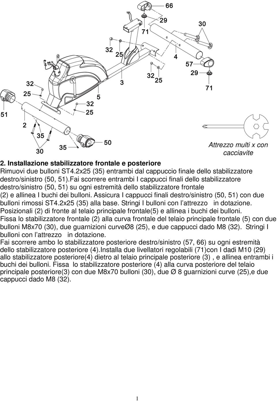 Fai scorrere entrambi I cappucci finali dello stabilizzatore destro/sinistro (50, 51) su ogni estremità dello stabilizzatore frontale (2) e allinea I buchi dei bulloni.