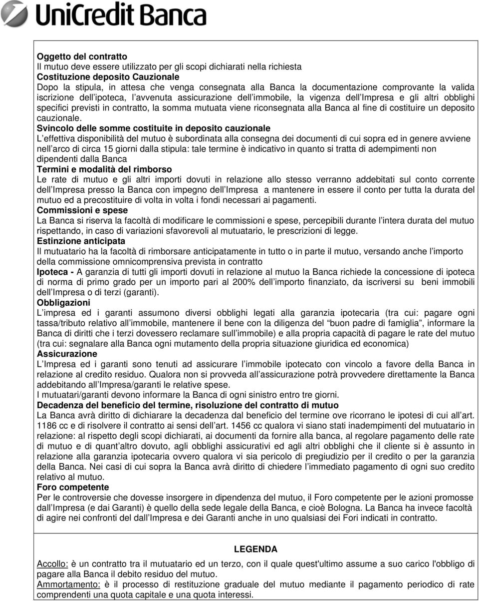 viene riconsegnata alla Banca al fine di costituire un deposito cauzionale.