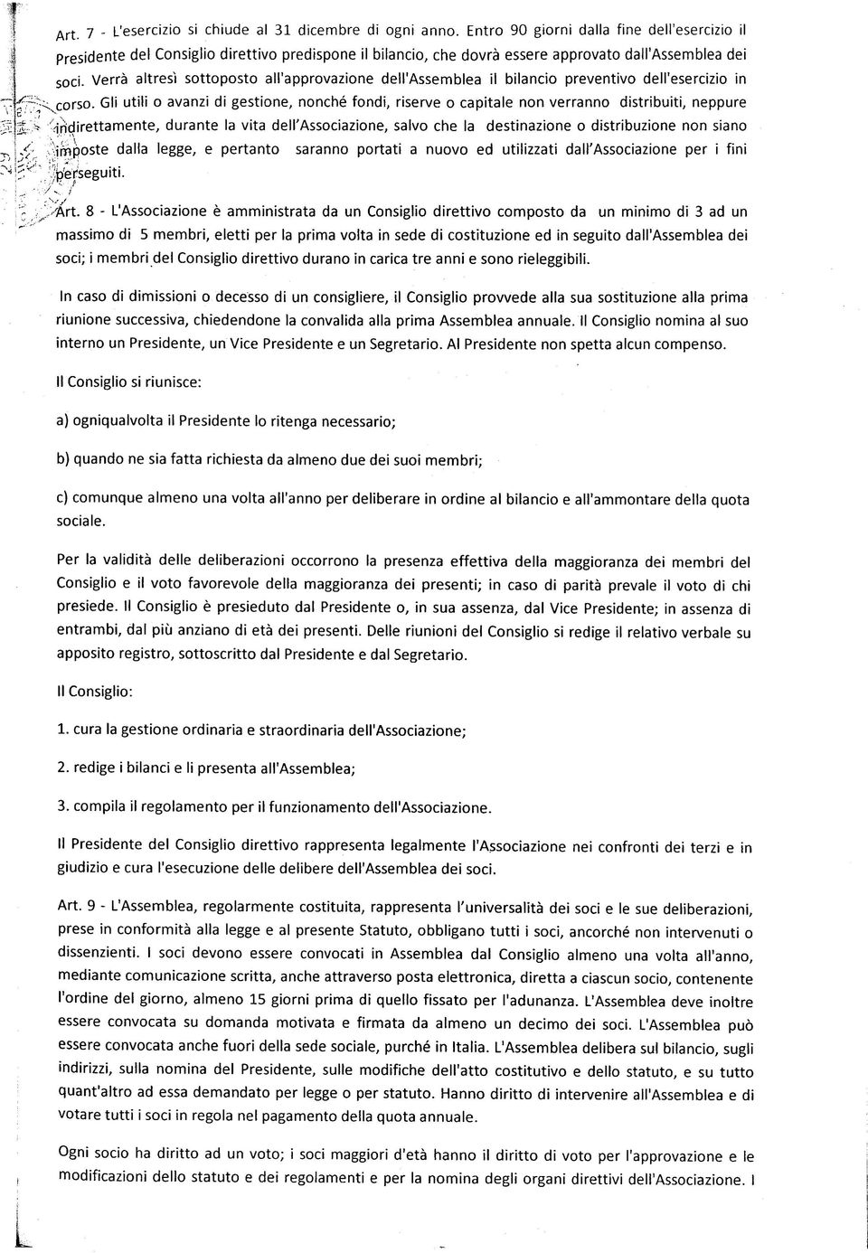 Verrà altresì sottoposto all'approvazione dell'assemblea il bilancio preventivo dell'esercizio in corso.