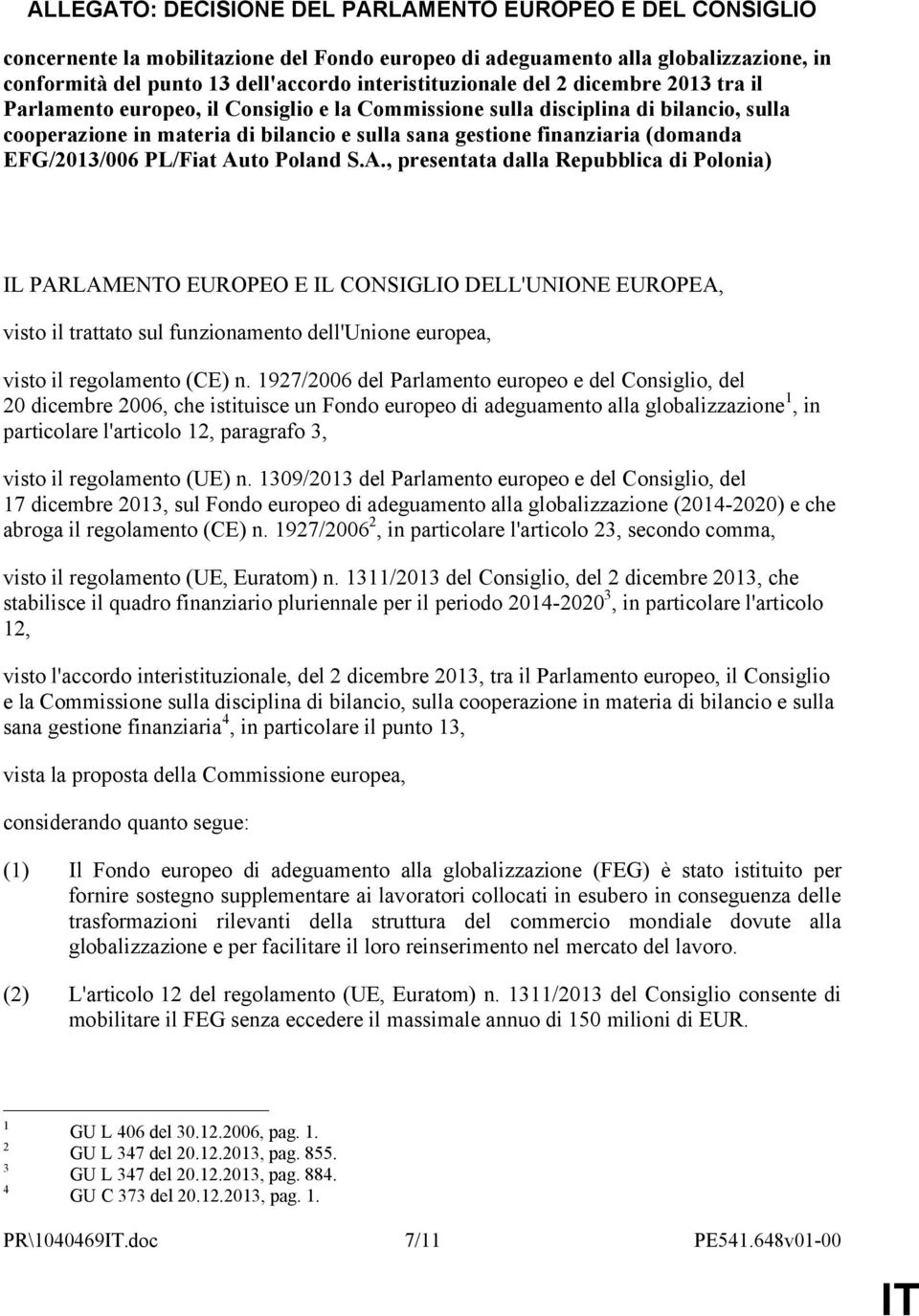 finanziaria (domanda EFG/2013/006 PL/Fiat Au