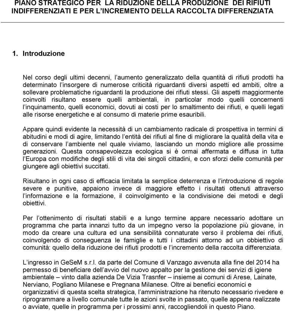 sollevare problematiche riguardanti la produzione dei rifiuti stessi.