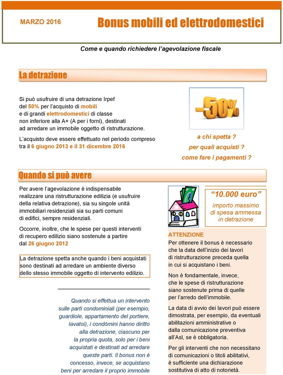 L acquisto deve essere effettuato nel periodo compreso tra il 6 giugno 2013 e il 31 dicembre 2016 a chi spetta? per quali acquisti? come fare i pagamenti?