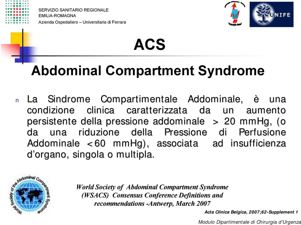 Addominale <60 mmhg), associata ad insufficienza d organo, singola o multipla.