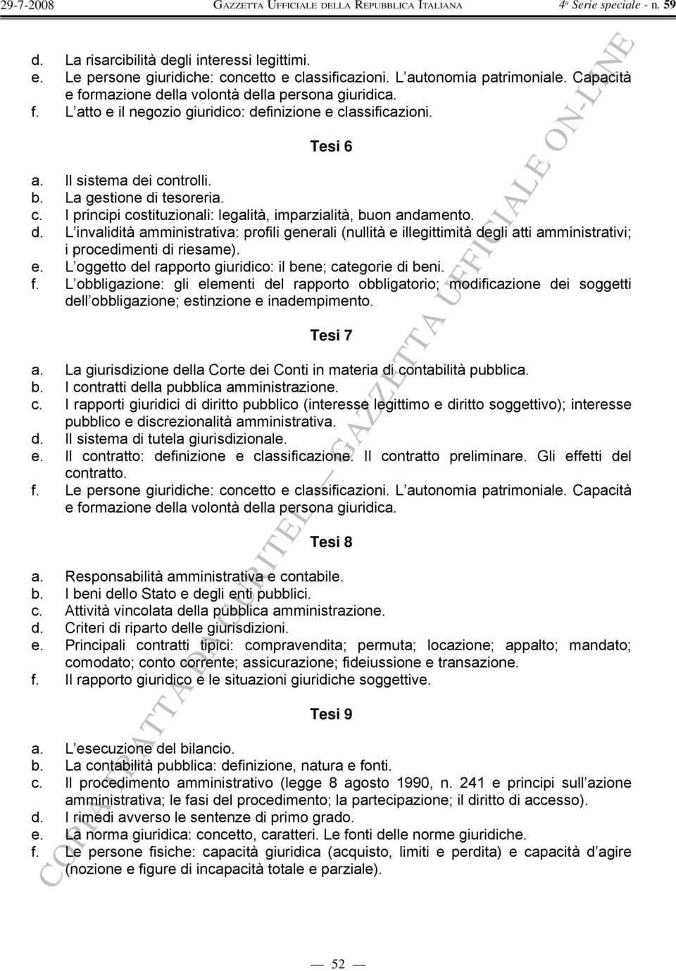 d. L invalidità amministrativa: profili generali (nullità e illegittimità degli atti amministrativi; i procedimenti di riesame). e. L oggetto del rapporto giuridico: il bene; categorie di beni. f.