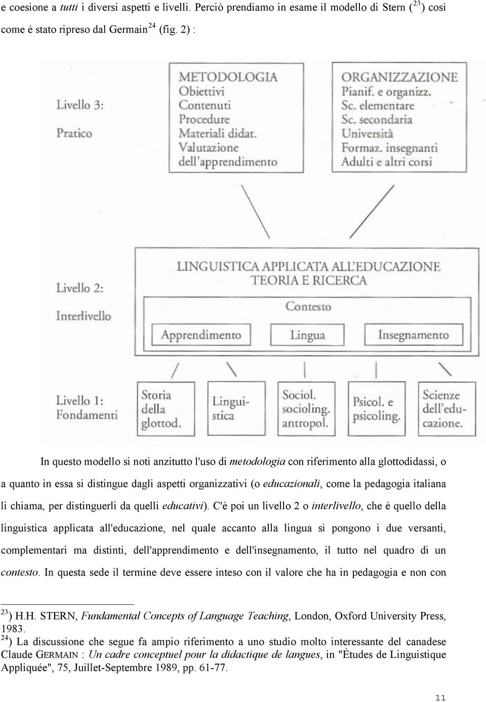 italiana li chiama, per distinguerli da quelli educativi).