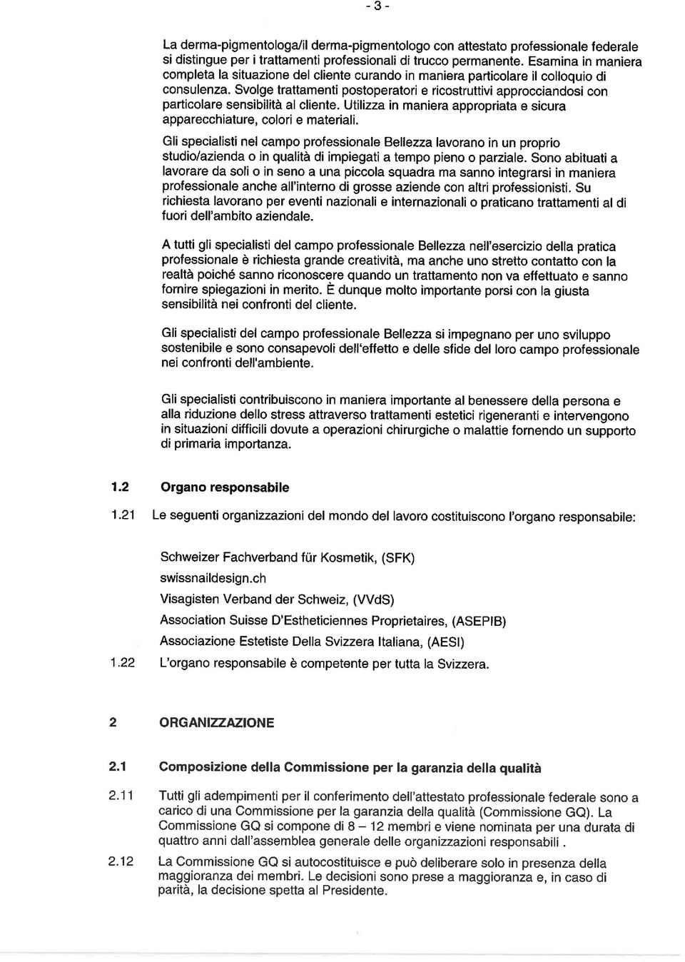 Svolge trattamenti postoperatori e ricostruttivi approcciandosi con particolare sensibilitä al diente. Utilizza in maniera appropriata e sicura apparecchiature, colori e materiali.