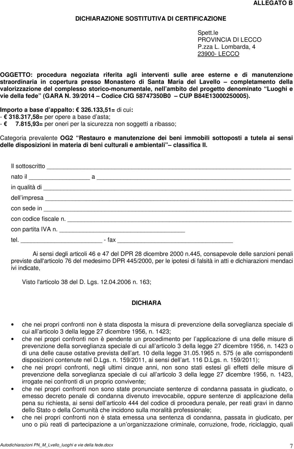 completamento della valorizzazione del complesso storico-monumentale, nell ambito del progetto denominato Luoghi e vie della fede (GARA N. 39/2014 Codice CIG 58747350B0 CUP B84E13000250005).