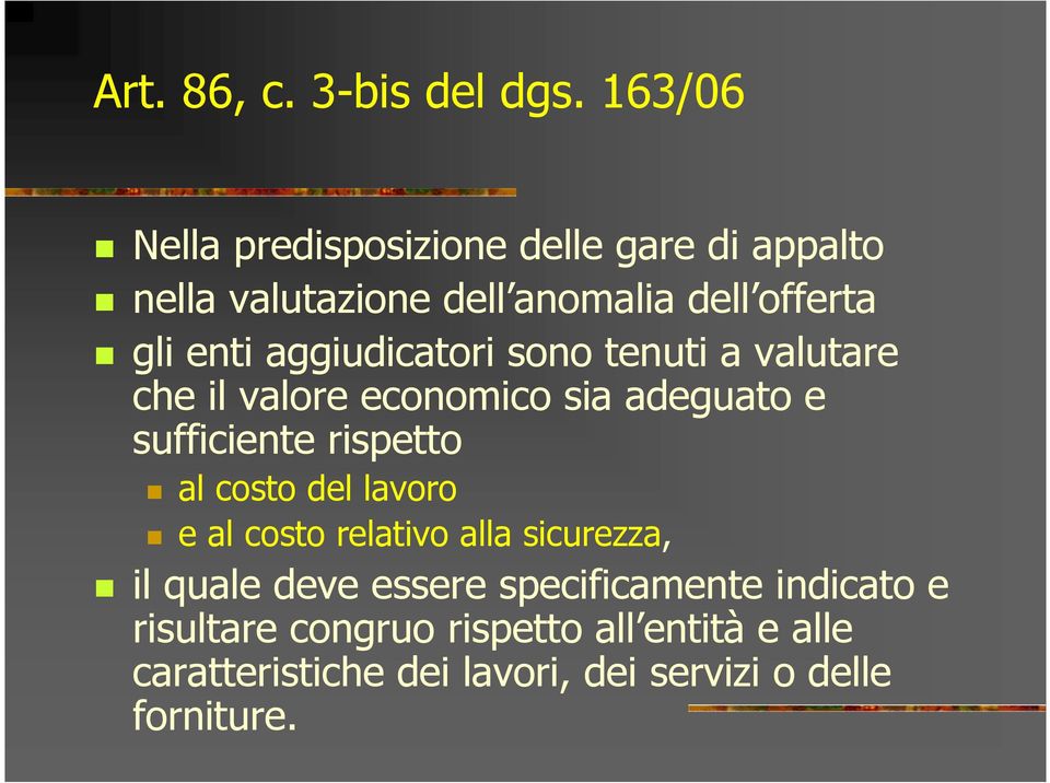 aggiudicatori sono tenuti a valutare che il valore economico sia adeguato e sufficiente rispetto al costo