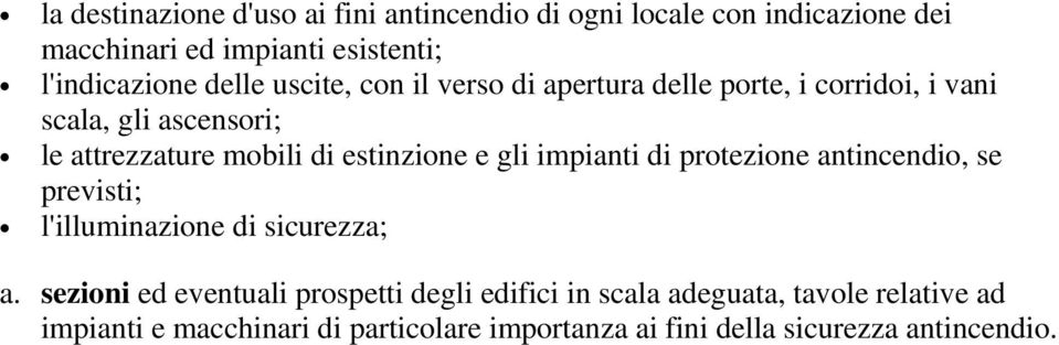 estinzione e gli impianti di protezione antincendio, se previsti; l'illuminazione di sicurezza; a.