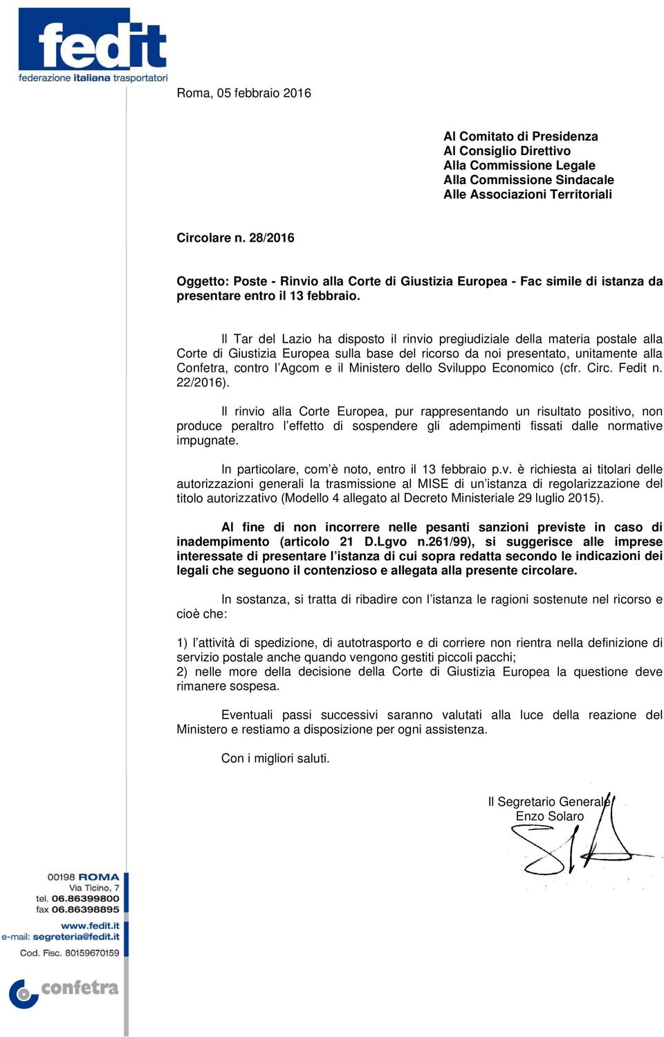 Il Tar del Lazio ha disposto il rinvio pregiudiziale della materia postale alla Corte di Giustizia Europea sulla base del ricorso da noi presentato, unitamente alla Confetra, contro l Agcom e il