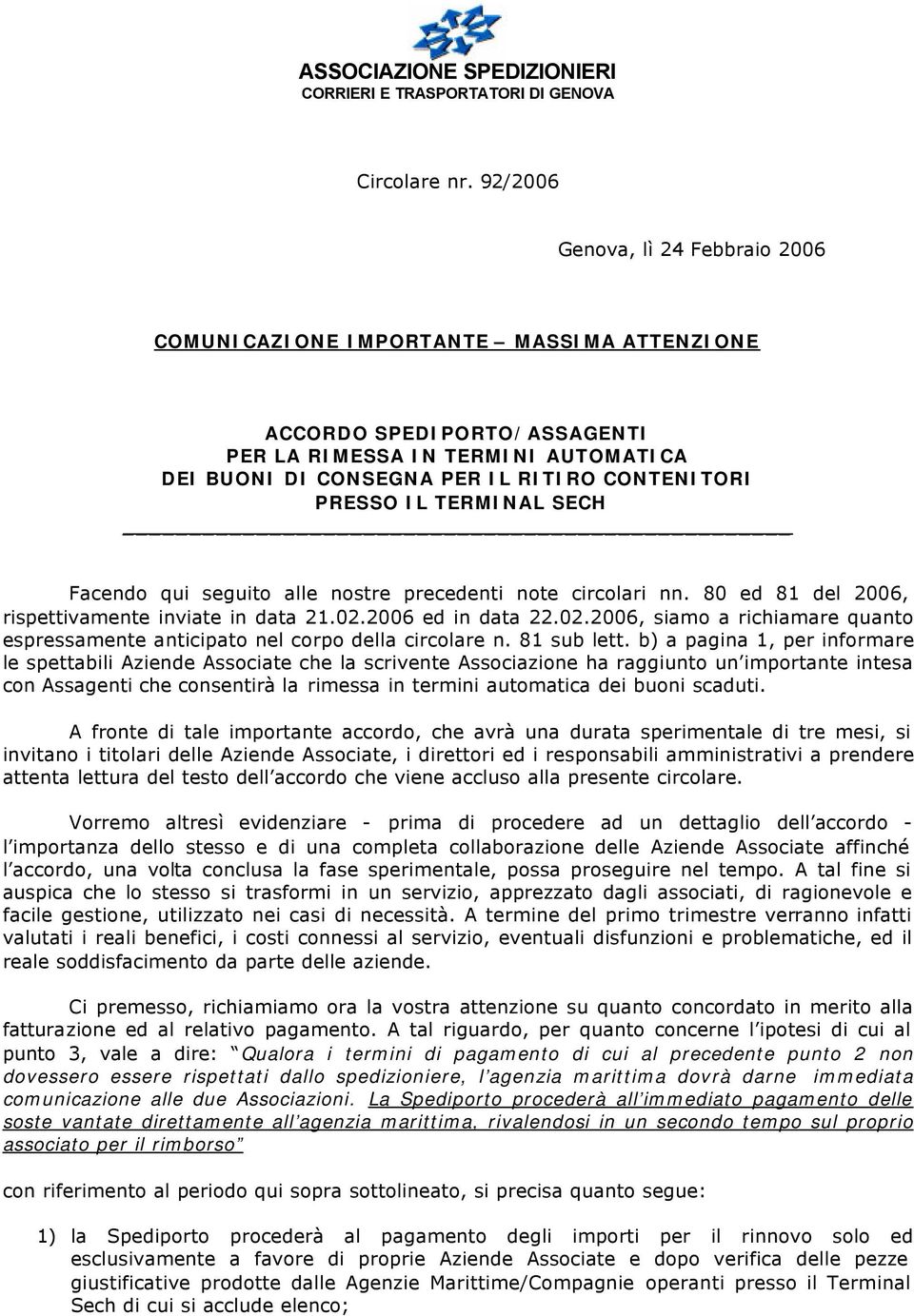 PRESSO IL TERMINAL SECH Facendo qui seguito alle nostre precedenti note circolari nn. 80 ed 81 del 2006, rispettivamente inviate in data 21.02.