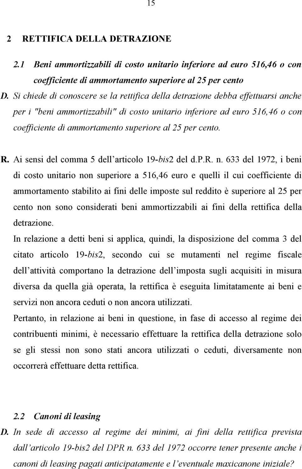 25 per cento. R. Ai sensi del comma 5 dell articolo 19-bis2 del d.p.r. n.