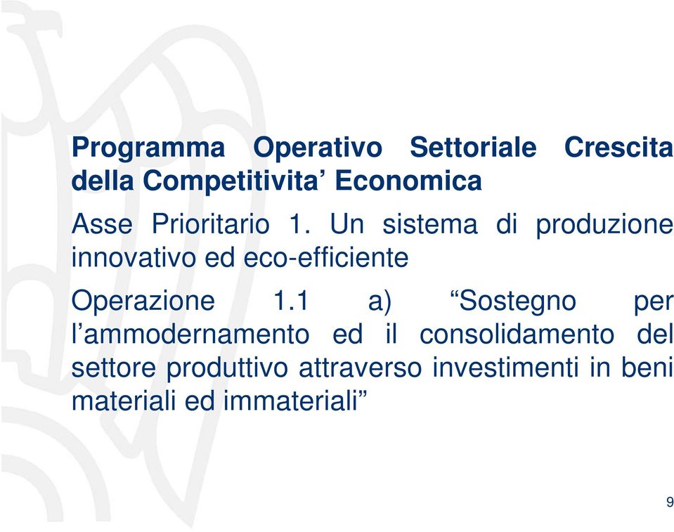 Un sistema di produzione innovativo ed eco-efficiente Operazione 1.