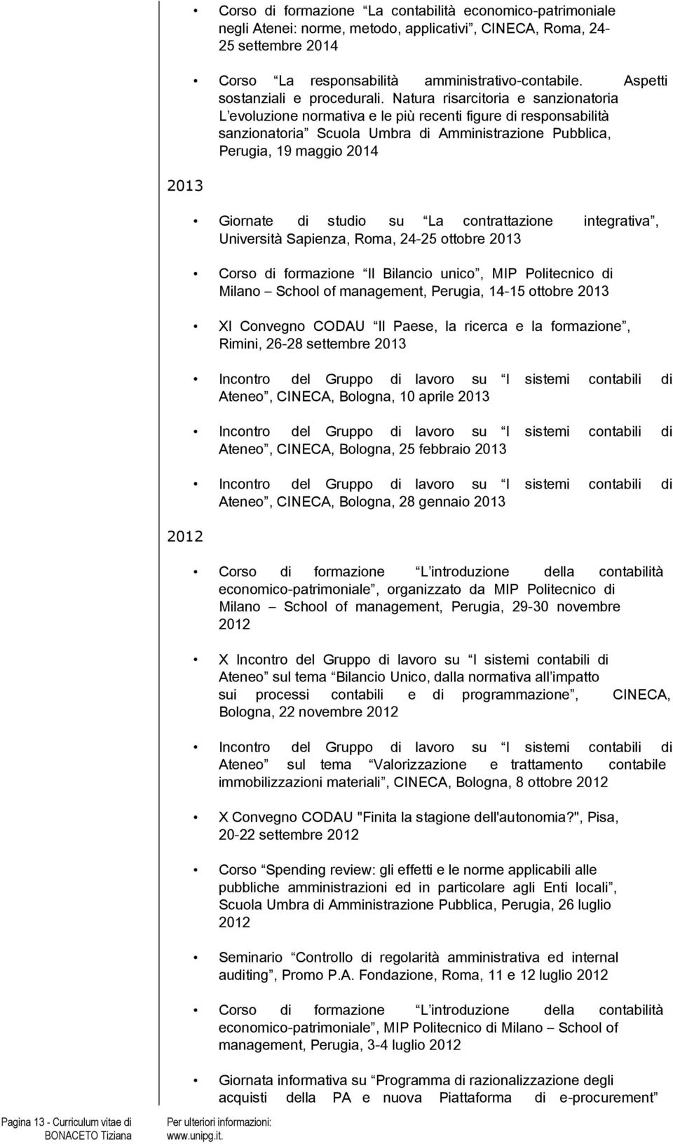 Natura risarcitoria e sanzionatoria L evoluzione normativa e le più recenti figure di sanzionatoria Scuola Umbra di Amministrazione Pubblica, Perugia, 19 maggio 2014 Giornate di studio su La