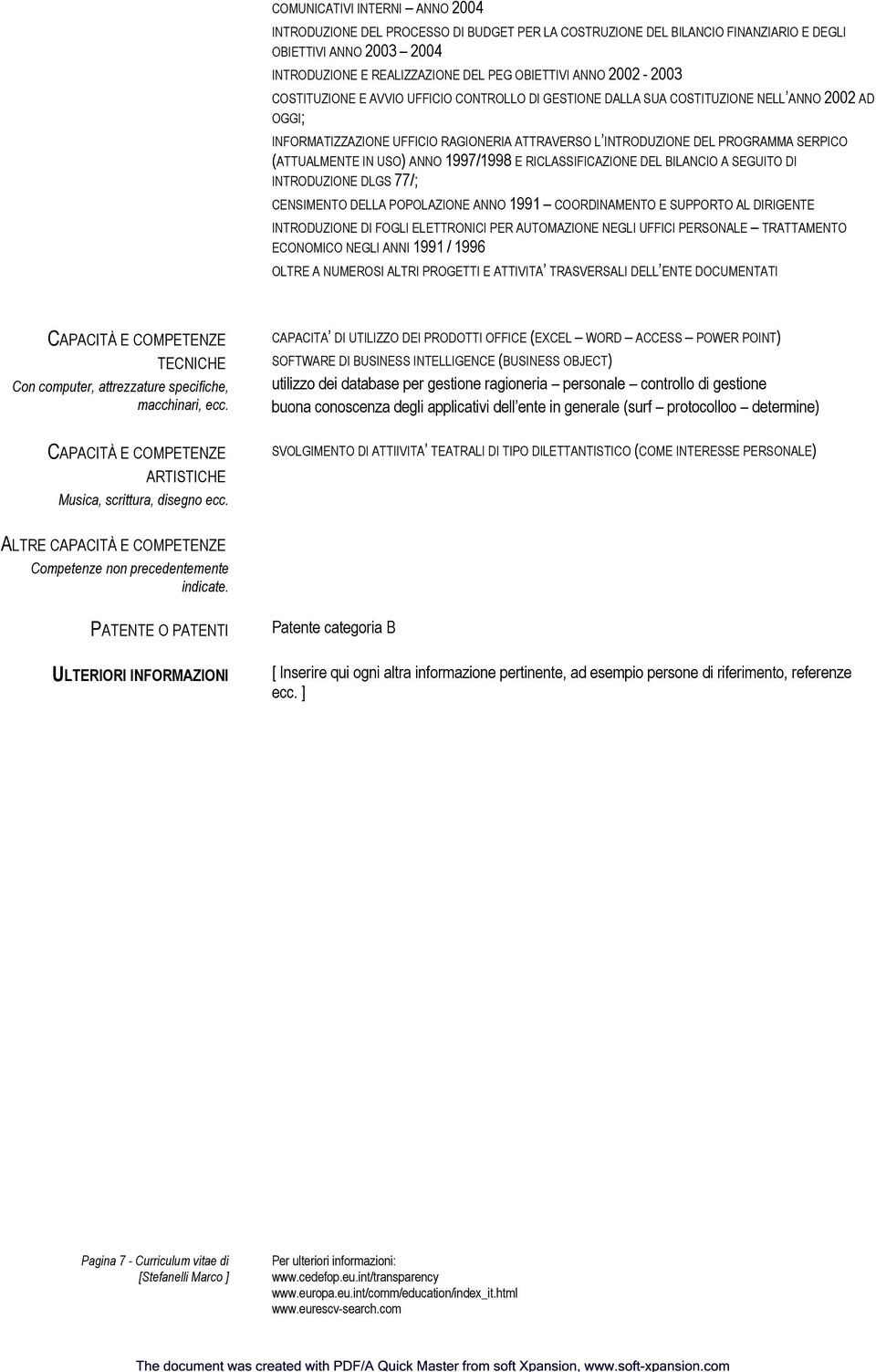 (ATTUALMENTE IN USO) ANNO 1997/1998 E RICLASSIFICAZIONE DEL BILANCIO A SEGUITO DI INTRODUZIONE DLGS 77/; CENSIMENTO DELLA POPOLAZIONE ANNO 1991 COORDINAMENTO E SUPPORTO AL DIRIGENTE INTRODUZIONE DI