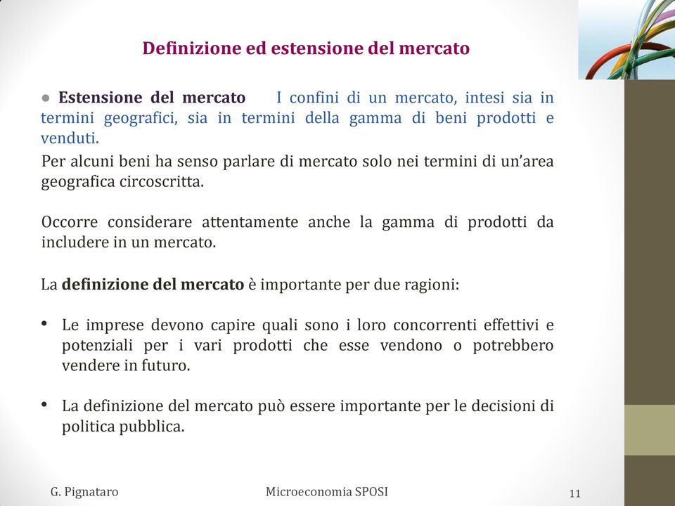 Occorre considerare attentamente anche la gamma di prodotti da includere in un mercato.