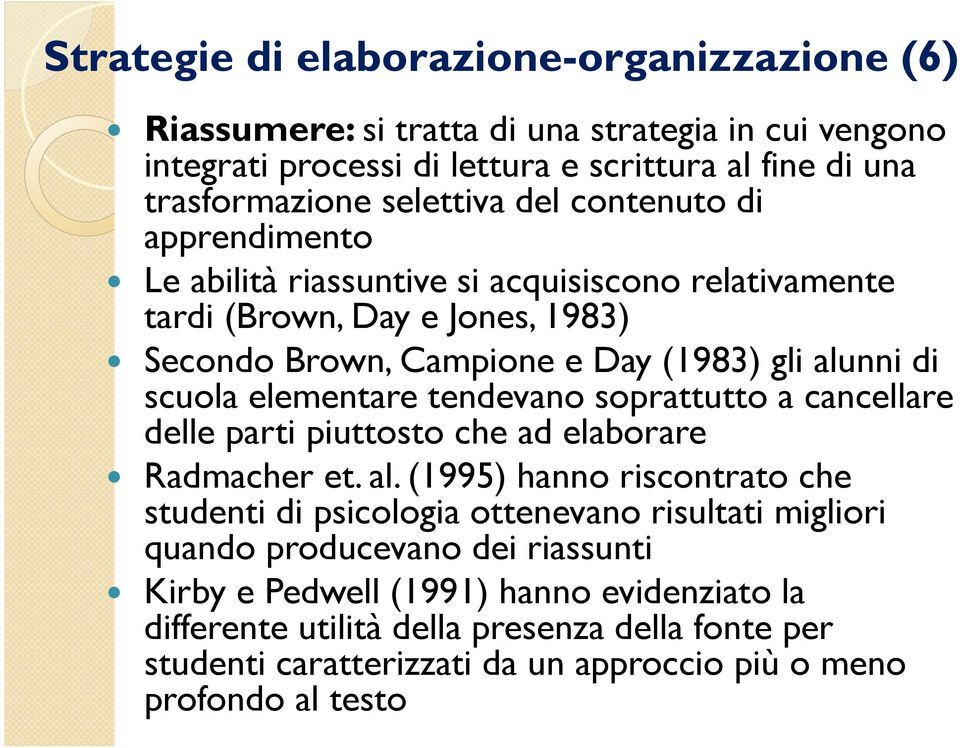 elementare tendevano soprattutto a cancellare delle parti piuttosto che ad elaborare Radmacher et. al.