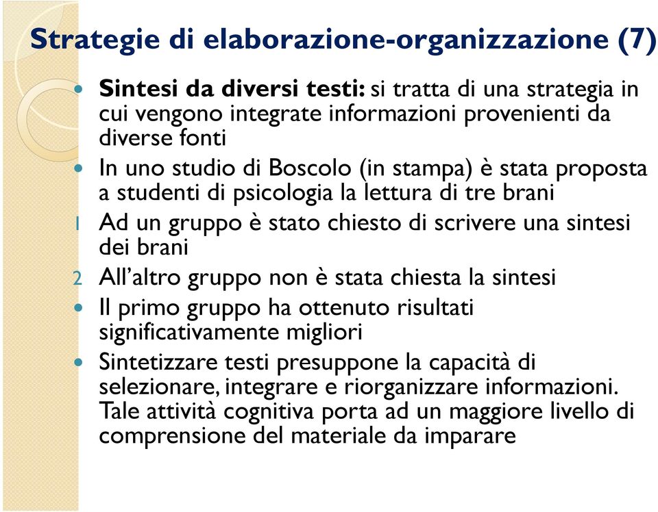 sintesi dei brani 2 All altro gruppo non è stata chiesta la sintesi Il primo gruppo ha ottenuto risultati significativamente migliori Sintetizzare testi