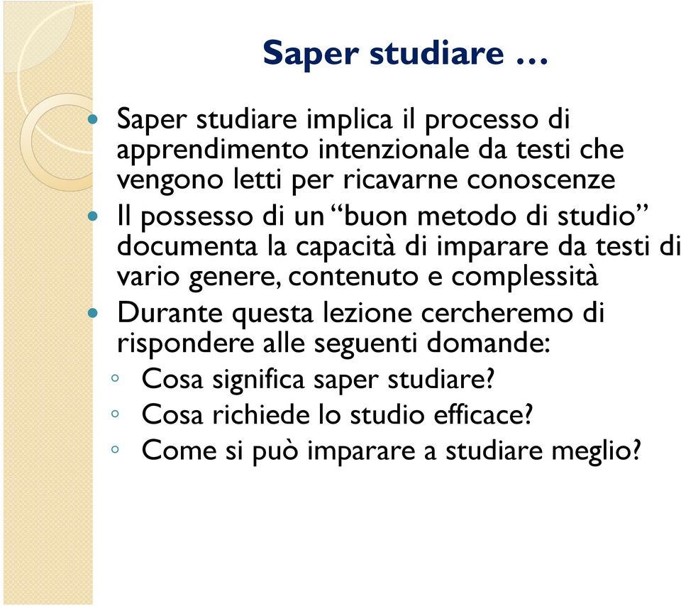 di vario genere, contenuto e complessità Durante questa lezione cercheremo di rispondere alle seguenti