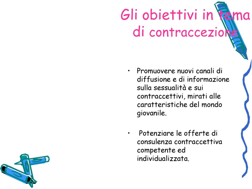 contraccettivi, mirati alle caratteristiche del mondo giovanile.