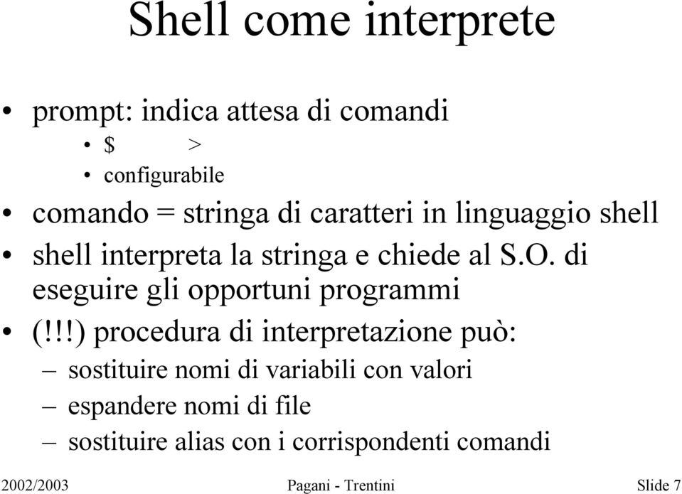 di eseguire gli opportuni programmi (!