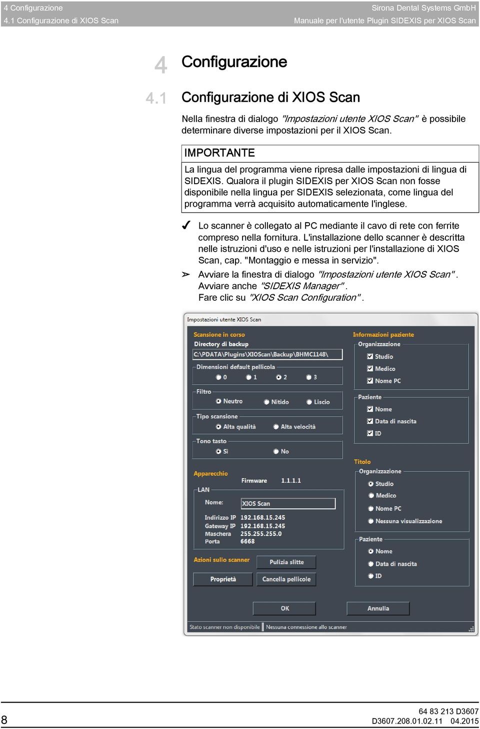 IMPORTANTE La lingua del programma viene ripresa dalle impostazioni di lingua di SIDEXIS.