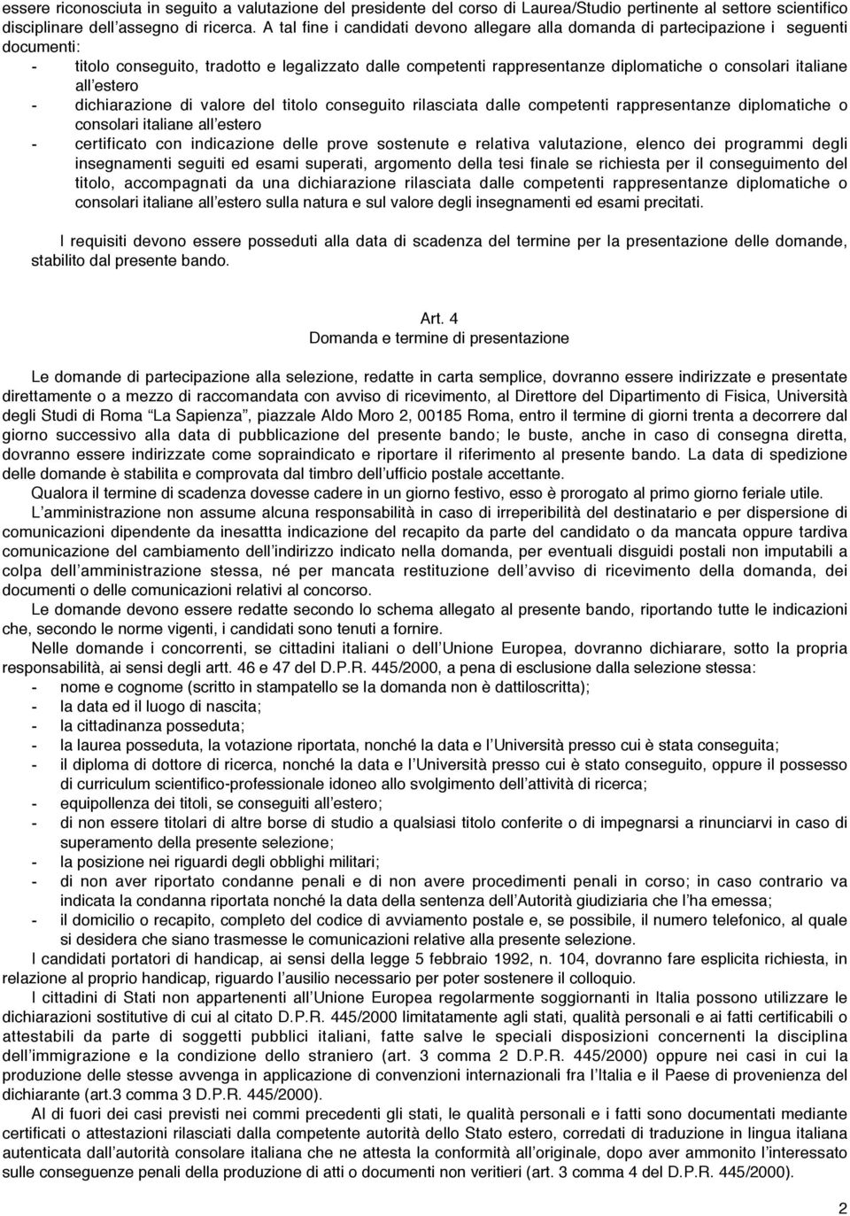 italiane all estero - dichiarazione di valore del titolo conseguito rilasciata dalle competenti rappresentanze diplomatiche o consolari italiane all estero - certificato con indicazione delle prove