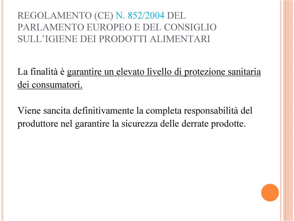 ALIMENTARI La finalità è garantire un elevato livello di protezione sanitaria