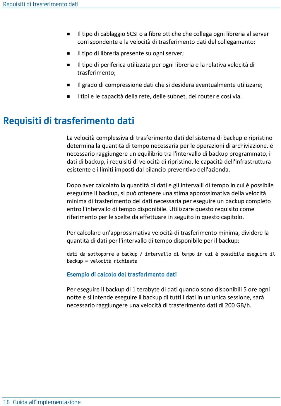 tipi e le capacità della rete, delle subnet, dei router e così via.