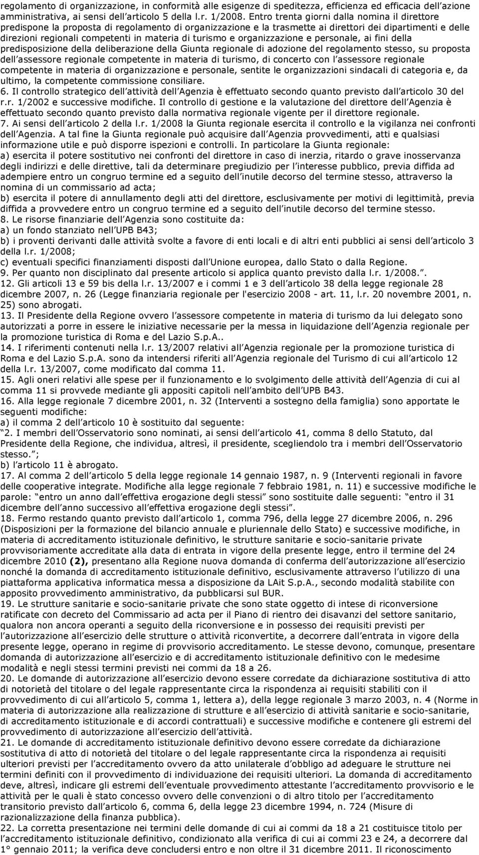 turismo e organizzazione e personale, ai fini della predisposizione della deliberazione della Giunta regionale di adozione del regolamento stesso, su proposta dell assessore regionale competente in