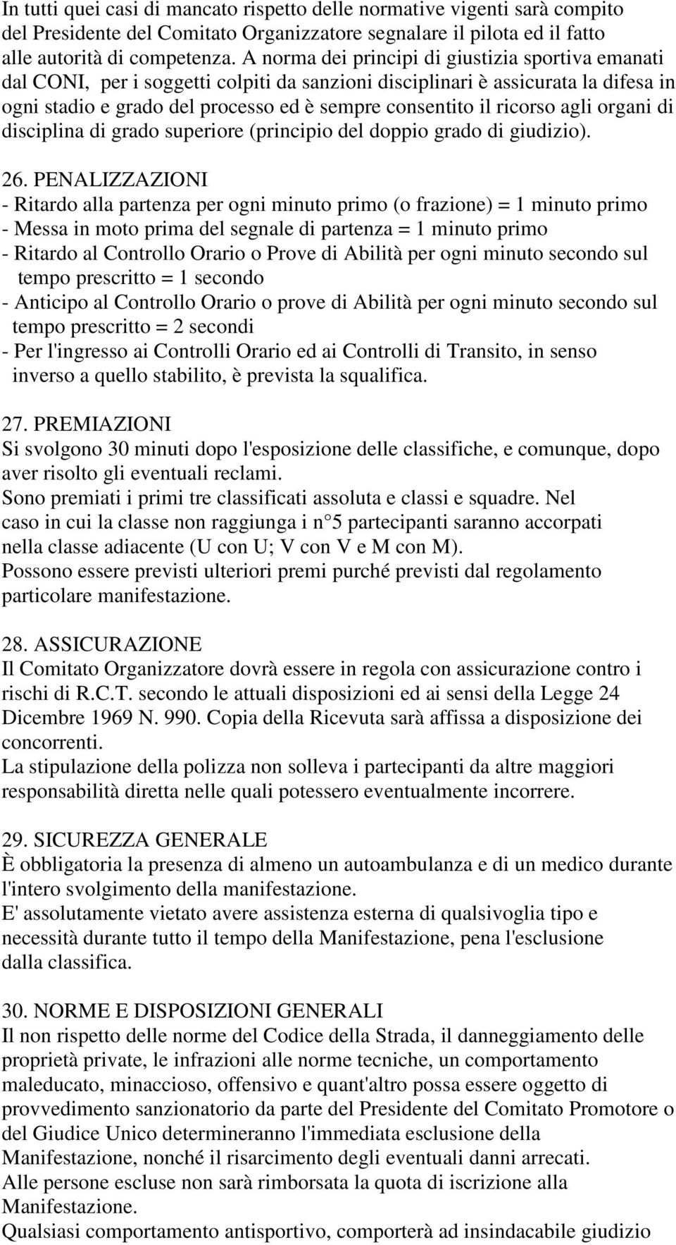 ricorso agli organi di disciplina di grado superiore (principio del doppio grado di giudizio). 26.