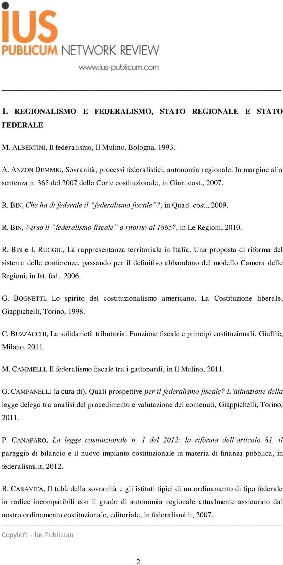 , in Le Regioni, 2010. R. BIN e I. RUGGIU, La rappresentanza territoriale in Italia.