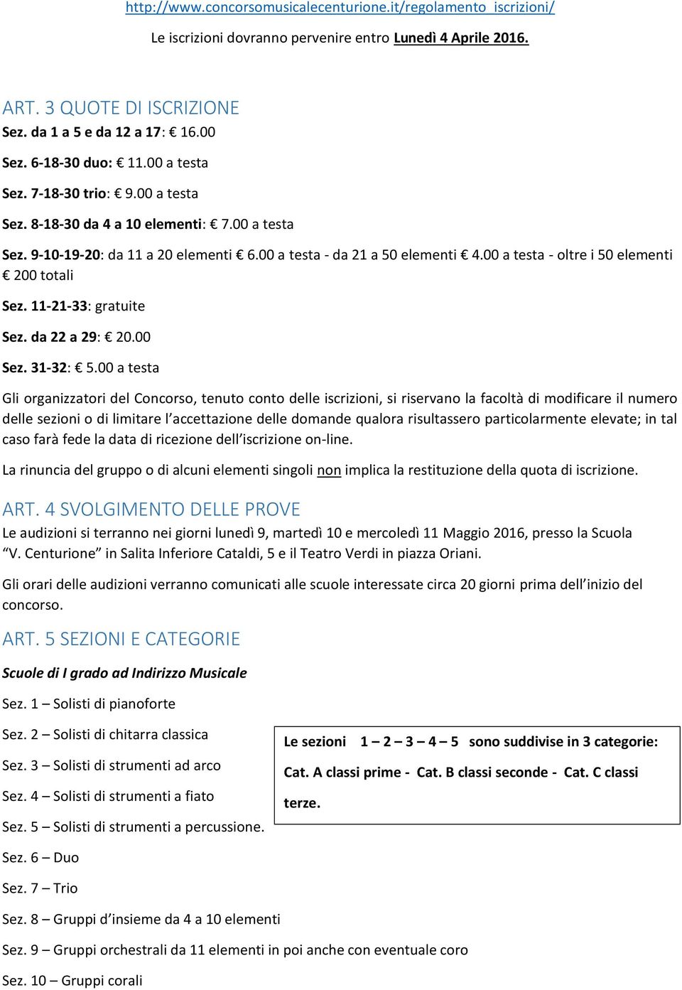 00 a testa - oltre i 50 elementi 200 totali Sez. 11-21-33: gratuite Sez. da 22 a 29: 20.00 Sez. 31-32: 5.